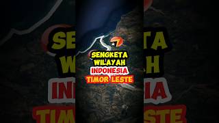 Sengketa Wilayah Indonesia Timor Leste [upl. by Sonja866]