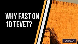 What Is The Fast of the 10th of Tevet About and Why Is It So Important To Fast On It [upl. by Clayberg]