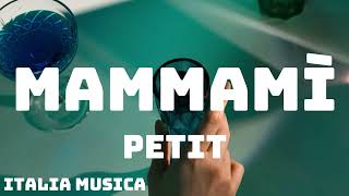 Petit  MAMMAMÌ Amici 23  TestoLyrics [upl. by Ettenrahs]