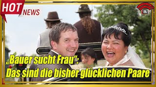 „Bauer sucht Frau“ Das sind die bisher glücklichen Paare [upl. by Aridni]