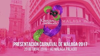 ACTO DE PRESENTACIÓN DEL CARNAVAL DE MÁLAGA 2017 [upl. by Laius722]