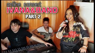 IVANA amp BAND LIVE online 2020 part 2 ИВАНА и БЕНД на ЖИВО онлайн 2020 част 2 [upl. by Araccot560]