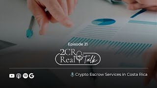 2CR Real Talk 21 Crypto Escrow Services in Costa Rica [upl. by Harimas56]