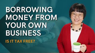 Borrowing money from your own business – is it tax free [upl. by Renick]