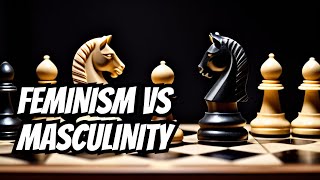 The battle between Feminism and Masculinity [upl. by Briano]