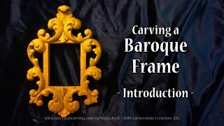 Carving a Baroque Frame  Introduction [upl. by Eivla]