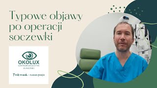 Typowe objawy po operacji soczewki  operacji zaćmy lub refrakcyjnej wymianie soczewki [upl. by Johnsten111]