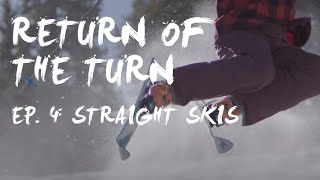 quotReturn of the Turnquot Straight Skis [upl. by Anawek485]