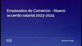 Empleados de Comercio  Nuevo acuerdo salarial 20232024 [upl. by Clementius39]