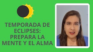 TEMPORADA DE ECLIPSES PREPARA LA MENTE Y EL ALMA [upl. by Ierbua]