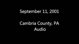 September 11 2001 CambriaSomerset County Audio [upl. by Waal]