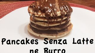 PANCAKES SENZA LATTE ne BURRO 3  MyKitchenLab [upl. by Aveneg]