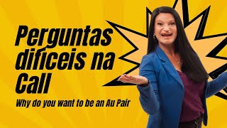 Perguntas difíceis na Call Why do you want to be an Au Pair [upl. by Chap]