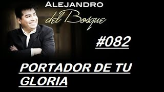 PORTADOR DE TU GLORIA  Alejandro del Bosque 082 [upl. by Nelubez743]