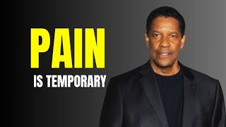 PAIN IS TEMPORARY  Powerful Motivational Speech by Denzel Washington [upl. by Benji396]