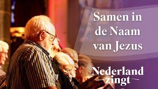 Samen in de naam van Jezus  Nederland Zingt [upl. by Ripp103]