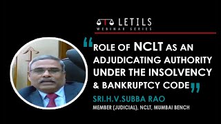 quotRole of NCLT as an Adjudicating Authority under the Insolvency amp Bankruptcy Codequot  HVSubba Rao [upl. by Whall]