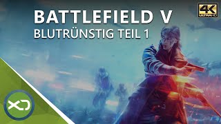 Battlefield V  4K Gameplay  Blutrünstig Teil 1  Xbox One X [upl. by Kcirederf]