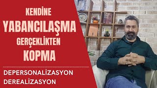 DEPERSONALİZASYON VE DEREALİZASYON NEDİR VE NASIL BAŞ EDİLİR [upl. by Frulla180]