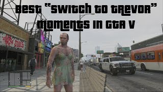 Best GTA V quotSwitch to Trevorquot Moments [upl. by Nylssej]