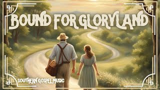 Bound for Glory Land Song Lyrics in Description  Southern Gospel Music Worship Audio [upl. by Esor]