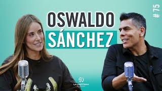 LA CAPITANA EL PODCAST quotSANquot OSWALDO SÁNCHEZ 75 [upl. by Teryl425]