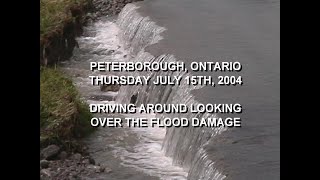 Peterborough Ontario  Thursday July 15th 2004 Driving Around Looking at the Flood Damage [upl. by Garrek]