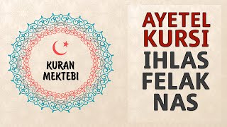 Ayetel Kursi İhlas Felak Nas suresi anlamı dinle ve oku  Kuran Mektebi [upl. by Medrek543]