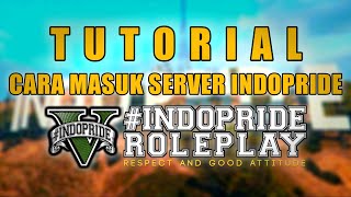 TUTORIAL CARA MASUK KE SERVER INDOPRIDE  GTA 5 ROLEPLAY SERVER INDOPRIDE [upl. by Annoya]