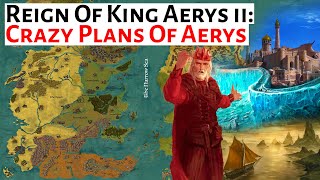 The Crazy Plans Of Aerys  House Of The Dragon History amp Lore  King Aerys ii Targaryen The Mad King [upl. by Jr]