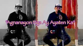 Agnanayon Nga AyAyaten Ka with Lyrics Male Version Karaoke [upl. by Monti834]