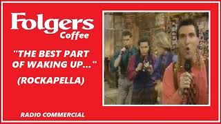 RADIO COMMERCIAL  FOLGERS COFFEE quotTHE BEST PART OF WAKING UPquot ROCKAPELLA [upl. by Xanthe]