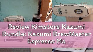 Review Kimstore Kazumi Bundle Kazumi BrewMaster Espresso Machine w MilkFrother  Kazumi GrindMast [upl. by Malamut]