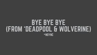 NSYNC  Bye Bye Bye From Deadpool amp Wolverine Lyrics [upl. by Feldstein]