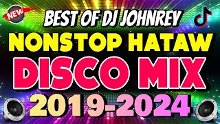 NONSTOP DISCO MIX 20192024  HATAW DISCO REMIX  DJ JOHNREY [upl. by Eissahc597]