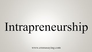 How To Say Intrapreneurship [upl. by Dick]