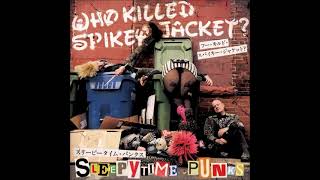 WHO KILLED SPIKEY JACKET  SLEEPYTIME PUNKS 7quot 2017 [upl. by Atinaej]