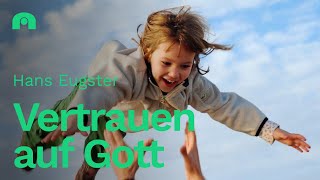 Vertrauen auf Gott – Das ultimative Leben  Hans Eugster  10032024  Auerehuus [upl. by Rawdan8]