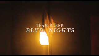 Team Sleep  Blvd Nights [upl. by Coussoule]