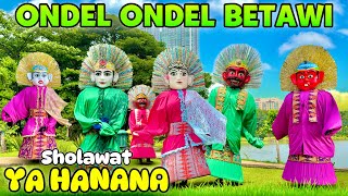 ONDEL ONDEL SHOLAWAT YA HANANA 💞 ONDEL ONDEL BETAWI JOGET DI TAMAN RIA RIO [upl. by Idner884]