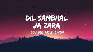 dil sambhal ja zara song lyrics [upl. by Errol94]