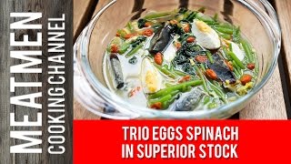 Trio Eggs Spinach in Superior Stock  上汤苋菜 [upl. by Gnilrad872]