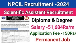 NPCIL Recruitment 2024Scientific AssistantDiploma amp DegreeNpcil Rawatbhata New Vacancy 2024 [upl. by Jemena]