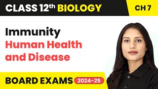 Immunity  Human Health and Disease  Class 12 Biology Chapter 7  CBSE 202425 [upl. by Edyaj]