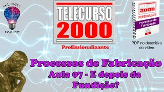 Telecurso 2000  Processos de Fabricação  07 E depois da fundição [upl. by Rekrap]