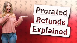 What does prorated refund mean [upl. by Ititrefen963]