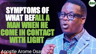 SYMPTOMS OF WHAT BEFALL A MAN WHEN HE COME IN CONTACT WITH LIGHTAPOSTLE AROME OSAYI [upl. by Cheney]