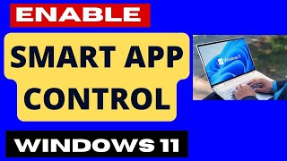 Smart App Control Enable in Windows 11  10 [upl. by Papke]