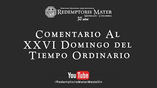 Comentario al XXVI Domingo del Tiempo Ordinario [upl. by Adelaide461]