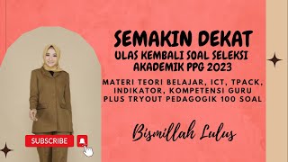 SEMAKIN DEKAT ULAS KEMBALI SOAL SELEKSI AKADEMIK PPG 2023 [upl. by Atiuqram243]